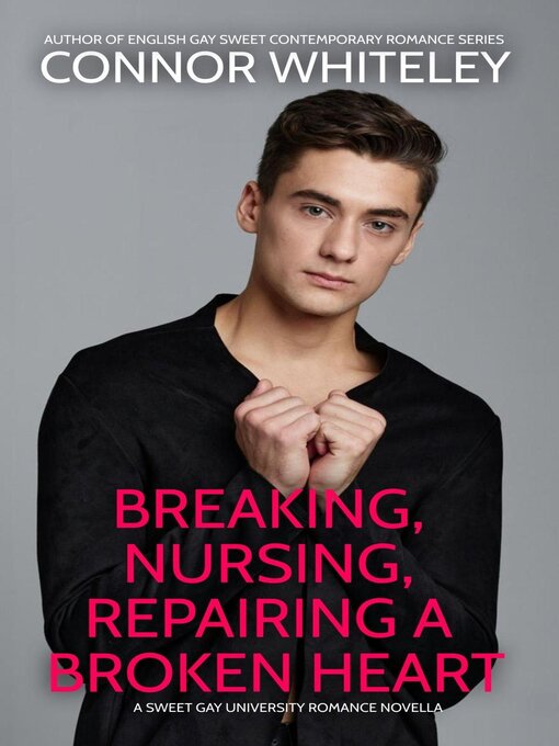 Title details for Breaking, Nursing, Repairing a Broken Heart by Connor Whiteley - Available